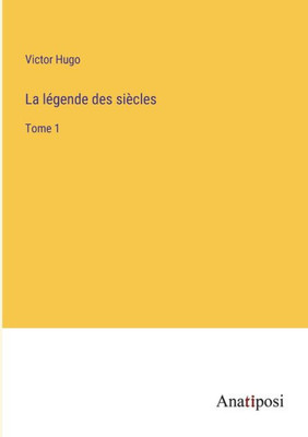 La légende des siècles: Tome 1 (French Edition)