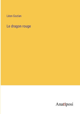 Le dragon rouge (French Edition)