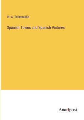 Spanish Towns and Spanish Pictures
