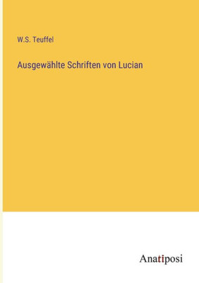Ausgewählte Schriften von Lucian (German Edition)