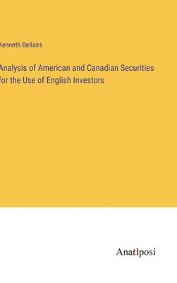 Analysis of American and Canadian Securities for the Use of English Investors