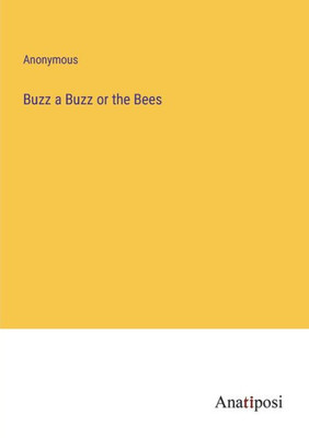 Buzz a Buzz or the Bees