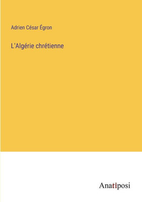 L'Algérie chrétienne (French Edition)