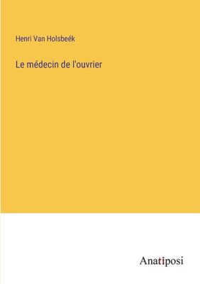 Le médecin de l'ouvrier (French Edition)