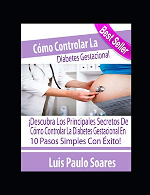 Cómo controlar la diabetes gestacional (Diabetes Mellitus) (Spanish Edition)