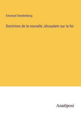 Doctrines de la nouvelle Jérusalem sur la foi (French Edition)