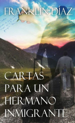 Cartas para un hermano inmigrante (Spanish Edition)