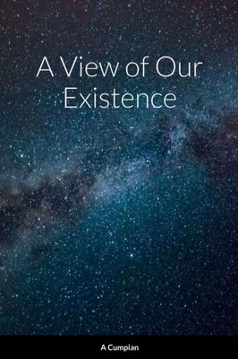 A View of Our Existence