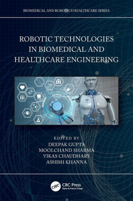 Robotic Technologies in Biomedical and Healthcare Engineering (Biomedical and Robotics Healthcare)
