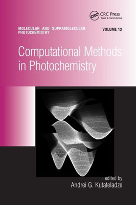 Computational Methods in Photochemistry (Molecular and Supramolecular Photochemistry)