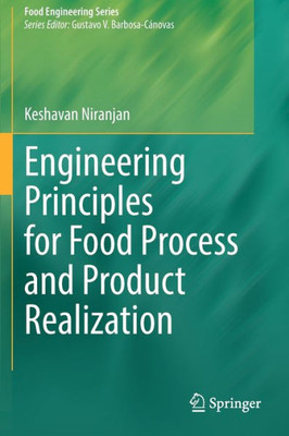 Engineering Principles for Food Process and Product Realization (Food Engineering Series)