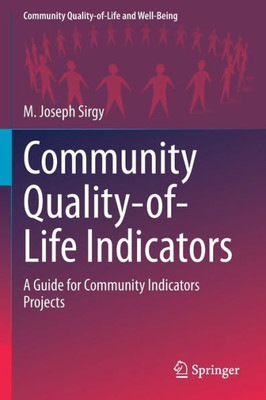 Community Quality-of-Life Indicators: A Guide for Community Indicators Projects (Community Quality-of-Life and Well-Being)