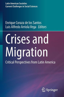 Crises and Migration: Critical Perspectives from Latin America (Latin American Societies)