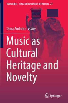 Music as Cultural Heritage and Novelty (Numanities - Arts and Humanities in Progress, 24)