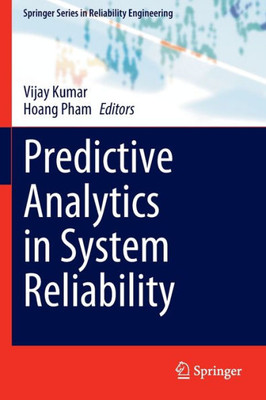 Predictive Analytics in System Reliability (Springer Series in Reliability Engineering)
