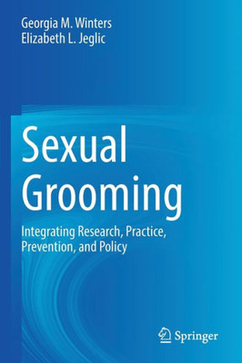 Sexual Grooming: Integrating Research, Practice, Prevention, and Policy