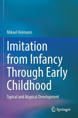 Imitation from Infancy Through Early Childhood: Typical and Atypical Development