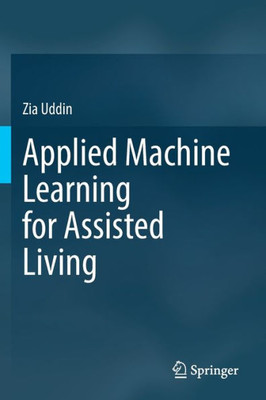 Applied Machine Learning for Assisted Living