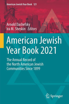 American Jewish Year Book 2021: The Annual Record of the North American Jewish Communities Since 1899 (American Jewish Year Book, 121)