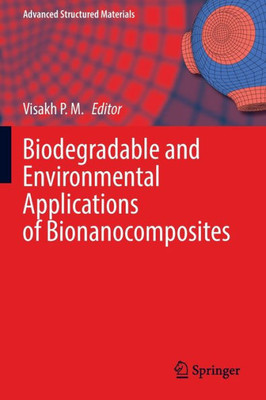 Biodegradable and Environmental Applications of Bionanocomposites (Advanced Structured Materials, 177)