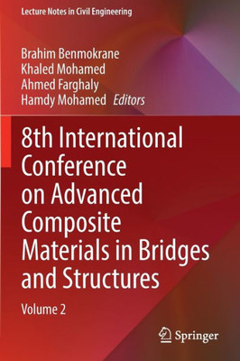 8th International Conference on Advanced Composite Materials in Bridges and Structures: Volume 2 (Lecture Notes in Civil Engineering, 267)