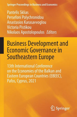 Business Development and Economic Governance in Southeastern Europe: 13th International Conference on the Economies of the Balkan and Eastern European ... Proceedings in Business and Economics)