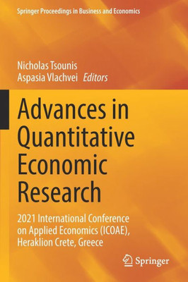 Advances in Quantitative Economic Research: 2021 International Conference on Applied Economics (ICOAE), Heraklion Crete, Greece (Springer Proceedings in Business and Economics)