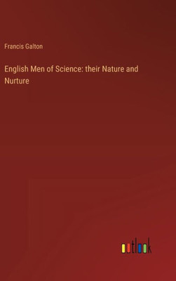 English Men of Science: their Nature and Nurture