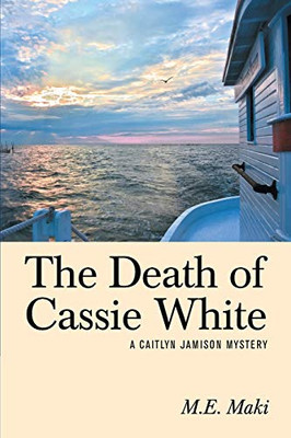 The Death of Cassie White: A Caitlyn Jamison Mystery