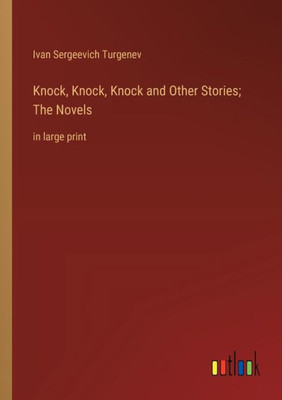Knock, Knock, Knock and Other Stories; The Novels: in large print