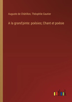 A la grand'pinte: poésies; Chant et poésie (French Edition)