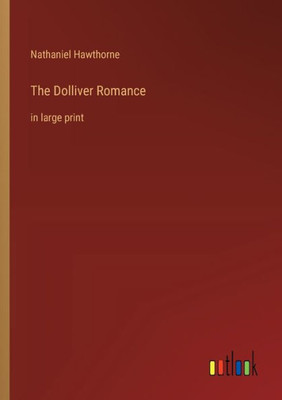 The Dolliver Romance: in large print