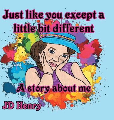 Just like you except a little bit different.: A story about me.