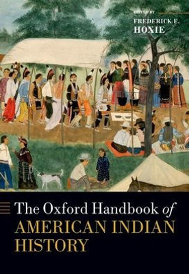 The Oxford Handbook of American Indian History (Oxford Handbooks)