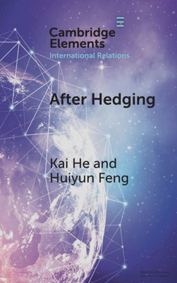 After Hedging: Hard Choices for the Indo-Pacific States Between the US and China (Elements in International Relations)