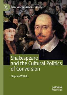 Shakespeare and the Cultural Politics of Conversion (Early Modern Literature in History)