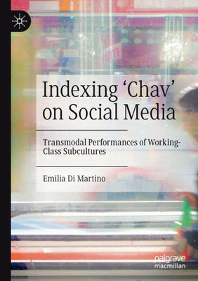 Indexing Chav on Social Media: Transmodal Performances of Working-Class Subcultures