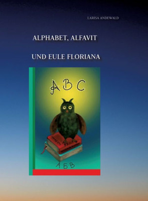 Alphabet, Alfavit und Eule Floriana: Sprechende Buchstaben (German Edition)