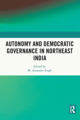 Autonomy and Democratic Governance in Northeast India