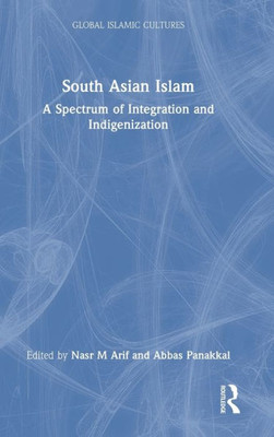 South Asian Islam (Global Islamic Cultures)