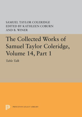 The Collected Works of Samuel Taylor Coleridge, Volume 14: Table Talk, Part I (Bollingen Series, 720)