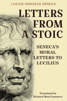 Letters from a Stoic: Senecas Moral Letters to Lucilius