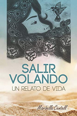 SALIR VOLANDO: UN RELATO DE VIDA (1) (Spanish Edition)