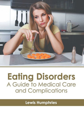 Eating Disorders: A Guide to Medical Care and Complications