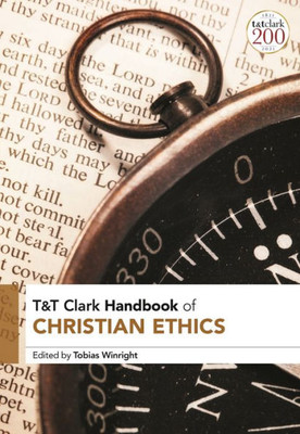 T&T Clark Handbook of Christian Ethics (T&T Clark Handbooks)