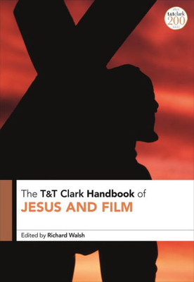 T&T Clark Handbook of Jesus and Film (T&T Clark Handbooks)