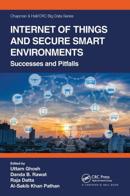 Internet of Things and Secure Smart Environments (Chapman & Hall/CRC Big Data Series)