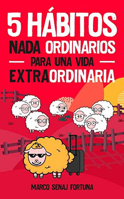5 Habitos nada ordinarios para una vida Extraordinaria (Spanish Edition)