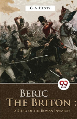 Beric The Briton: A story of the roman invasion
