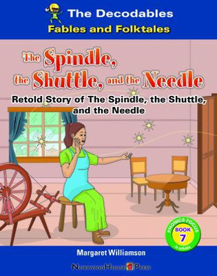 The Spindle, the Shuttle, and the Needle The Spindle, the Shuttle, and the Needle